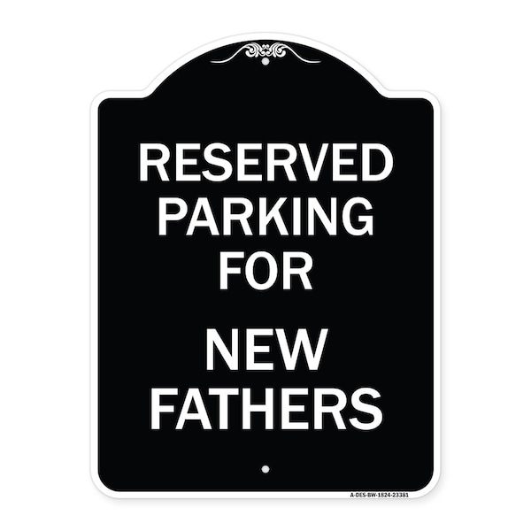 Signmission Parking Reserved for New Fathers Heavy-Gauge Aluminum Architectural Sign, 24" x 18", BW-1824-23381 A-DES-BW-1824-23381 - main